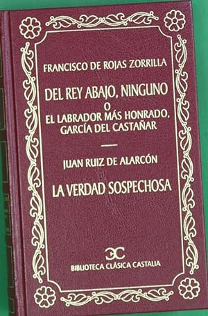 Seller image for Del rey abajo, ninguno o El labrador ms honrado, Garca del Castaar; La verdad sospechosa for sale by Librera Alonso Quijano