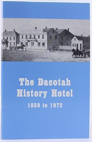 Seller image for The Dacotah History Hotel : 1859 to 1972 for sale by Flamingo Books