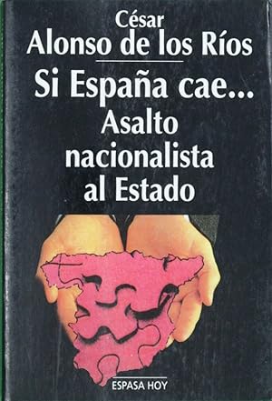 Imagen del vendedor de Si España cae.asalto nacionalista al Estado a la venta por Librería Alonso Quijano