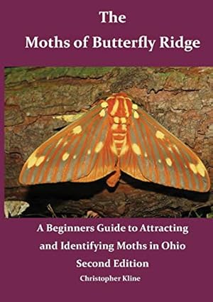 Bild des Verkufers fr The Moths of Butterfly Ridge: A Beginners Guide to Attracting and Identifying Moths in Ohio zum Verkauf von WeBuyBooks