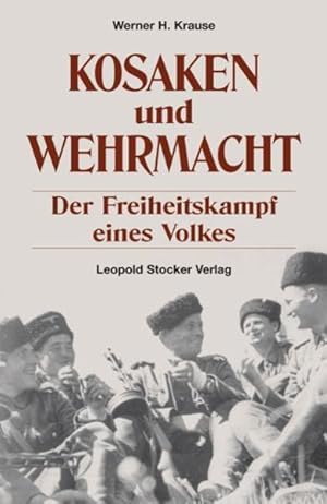 Bild des Verkufers fr Kosaken und Wehrmacht: Der Freiheitskampf eines Volkes zum Verkauf von Gerald Wollermann