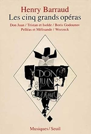 Les Cinq Grands Opéras : Don Juan Tristan et Isolde Boris Godounov Pelléas et Mélisande Wozzeck