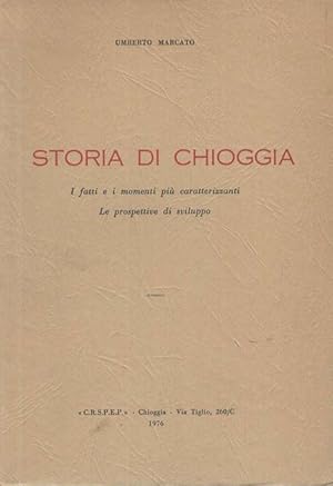 Bild des Verkufers fr Storia di Chioggia. I fatti e i momenti piu caratterizanti. Le prospettive di sviluppo. zum Verkauf von nika-books, art & crafts GbR