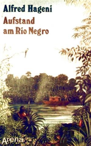 Bild des Verkufers fr Aufstand am Rio Negro. zum Verkauf von Gabis Bcherlager