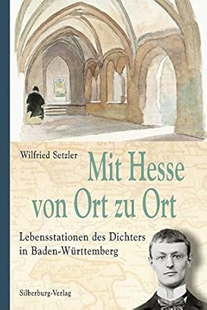 Imagen del vendedor de Mit Hesse von Ort zu Ort: Lebensstationen des Dichters in Baden-Wrttemberg a la venta por Gabis Bcherlager