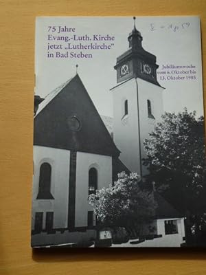 1910 - 1985 - 75 Jahre Evang.-Luth.Kirche jetzt "Lutherkirche" in Bad Steben - Festschrift zur Ju...