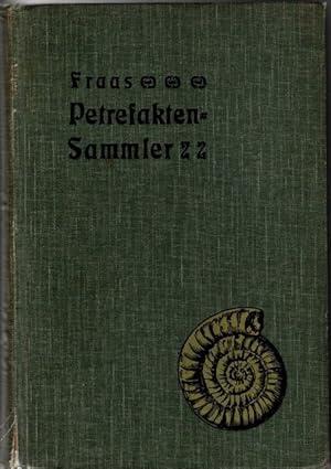 Der Petrefaktensammler. Ein Leitfaden zum Sammeln und Bestimmen der Versteinerungen Deutschlands.