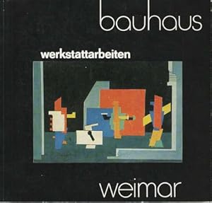 Werkstattarbeiten Bauhaus Weimar 1919-1925. (Werkstattarbeiten des Weimarer Bauhauses)