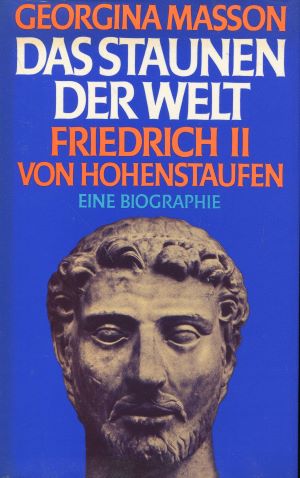 Bild des Verkufers fr Das Staunen der Welt : Friedrich II. von Hohenstaufen- Eine Biographie zum Verkauf von Gabis Bcherlager