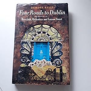 Four Roads to Dublin: The History of Ranelagh, Rathmines and Leeson Street