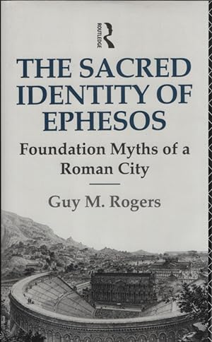 Seller image for The Sacred Identity of Ephesos: Foundation Myths of a Roman City. for sale by Fundus-Online GbR Borkert Schwarz Zerfa