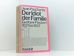 Bild des Verkäufers für Der Idiot der Familie (1). Gustave Flaubert 1821 - 1857. Bd. 1 Die Konstitution. zum Verkauf von Book Broker