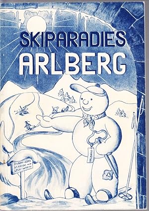 Skiparadies Arlberg. Ein Streifzug durch das Reich der Schneetrolle, Ski-Enthusiasten und Sonnena...