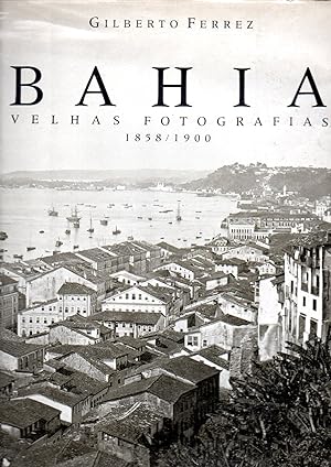 BAHIA Velhas Fotografias 1858 / 1900