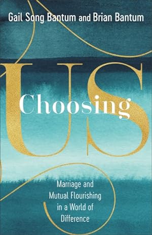 Seller image for Choosing Us : Marriage and Mutual Flourishing in a World of Difference for sale by GreatBookPricesUK