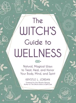 Imagen del vendedor de Witch's Guide to Wellness : Natural, Magical Ways to Treat, Heal, and Honor Your Body, Mind, and Spirit a la venta por GreatBookPrices