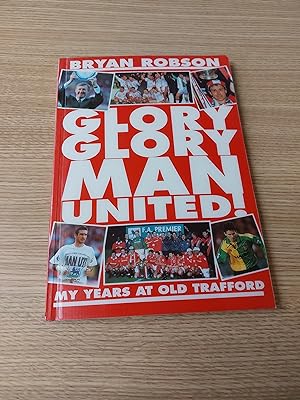 Bild des Verkufers fr Glory Glory Man United! My Years At Old Trafford zum Verkauf von Cambridge Rare Books