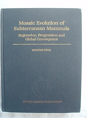 Imagen del vendedor de Mosaic Evolution of Subterranean Mammals. Regression, Progression and Global Convergence. a la venta por Peter Blest Booksellers