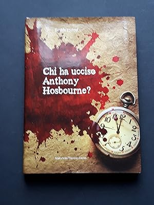 Cortesi Davide, Chi ha ucciso Anthony Hosbourne?, Marco Serra Tarantola Editore, 2009 - I