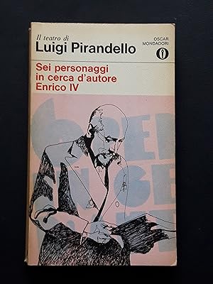 Pirandello Luigi, Sei personaggi in cerca d'autore e Enrico IV, Mondadori, 1974