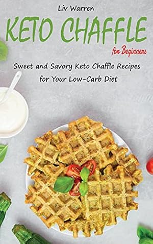 Image du vendeur pour Keto Chaffle for Beginners: Sweet and Savory Keto Chaffle Recipes for Your Low-Carb Diet mis en vente par Redux Books