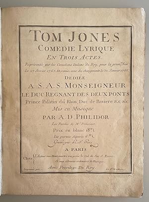 Seller image for Tom Jones. Comedie Lyrique en trois Actes. Reprsente par les Comediens Italiens du Roy, pour la prem.re fois Le 27 fevrier 1765. Et remise avec des changements Le 30. Janvier 1766. Ddie . Le Duc Regnants des deux Ponts Prince Palatin du Rhin, Duc de Baviere etc . [Partitur]. for sale by Antiquariat  J. Voerster