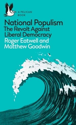 Seller image for National Populism: The Revolt Against Liberal Democracy (Pelican Books) : The Revolt Against Liberal Democracy for sale by AHA-BUCH