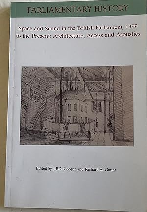 Image du vendeur pour Space and Sound in the British Parliament, 1399 to the Present: Architecture, Access and Acoustics (Parliamentary History Book Series) mis en vente par Chris Barmby MBE. C & A. J. Barmby