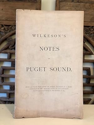 Wilkeson's Notes on Puget Sound Being Extracts from Notes by Samuel Wilkeson of a Reconnoissance ...