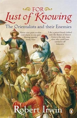 Seller image for For Lust of Knowing : The Orientalists and their Enemies for sale by AHA-BUCH GmbH