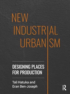 Seller image for New Industrial Urbanism : Designing Places for Production for sale by AHA-BUCH GmbH