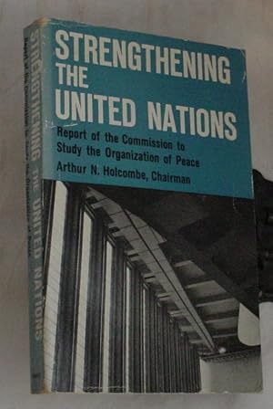 Seller image for Strengthening the United Nations, Report of the Commission to Study the Organization of Peace for sale by R Bryan Old Books