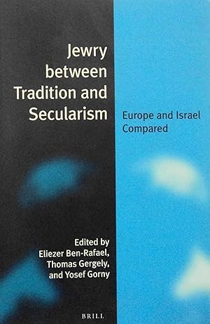 Seller image for Jewry Between Tradition and Secularism: Europe and Israel Compared (Jewish Identities in a Changing World, 6) for sale by School Haus Books