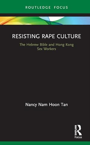 Bild des Verkufers fr Resisting Rape Culture : The Hebrew Bible and Hong Kong Sex Workers zum Verkauf von AHA-BUCH GmbH