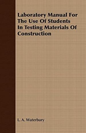 Image du vendeur pour Laboratory Manual For The Use Of Students In Testing Materials Of Construction mis en vente par Redux Books