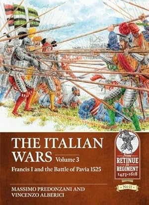 Bild des Verkufers fr The Italian Wars Volume 3 : Francis I and the Battle of Pavia 1525 zum Verkauf von AHA-BUCH GmbH