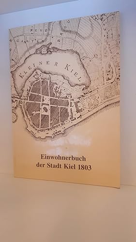 Einwohnerbuch der Stadt Kiel 1803 Quellen zur Wirtschafts- und Sozialgeschichte Schleswig-Holstei...