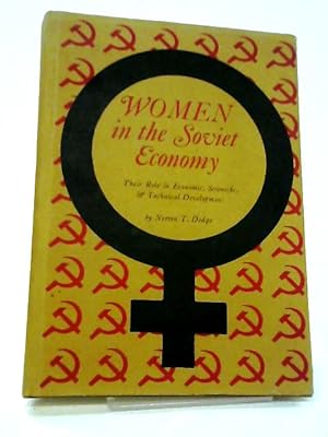 Seller image for Women In The Soviet Economy - Their Role In Economic, Scientific, And Technical Development for sale by World of Rare Books