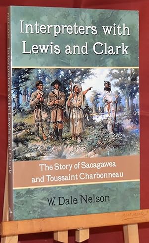 Interpreters with Lewis and Clark: The Story of Sacagawea and Toussaint Charbonneau