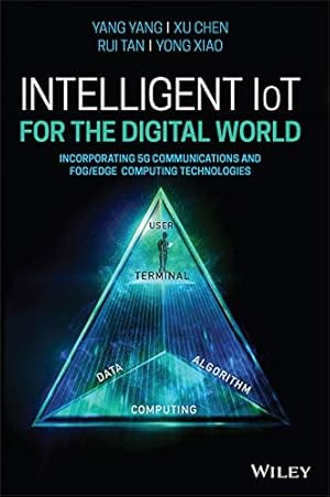 Image du vendeur pour Intelligent IoT for the Digital World: Incorporating 5G Communications and Fog/Edge Computing Technologies mis en vente par Redux Books