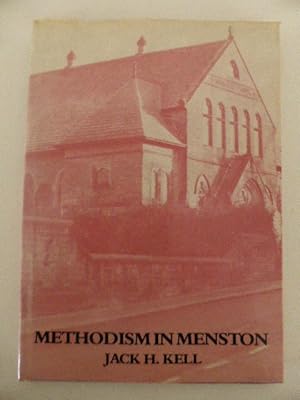 Methodism in Menston. A Brief History Written By Jack H. Kell to Commemorate the Centenary of the...