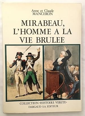 Seller image for Mirabeau : l'homme  la vie brule for sale by librairie philippe arnaiz