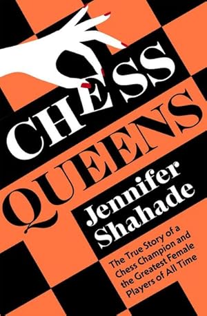 Bild des Verkufers fr Chess Queens : The True Story of a Chess Champion and the Greatest Female Players of All Time zum Verkauf von AHA-BUCH GmbH