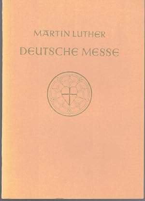 Bild des Verkufers fr Deutsche Messe. 1526. Mit einem Geleitwort herausgegeben von Johannes Wolf. [Reprint der Ausgabe Kassel, Brenreiter, 1934]. zum Verkauf von Antiquariat Fluck