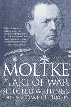 Bild des Verkufers fr Moltke on the Art of War : Selected Writings zum Verkauf von AHA-BUCH GmbH