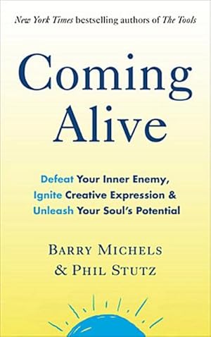 Seller image for Coming Alive : 4 Tools to Defeat Your Inner Enemy, Ignite Creative Expression and Unleash Your Soul's Potential for sale by AHA-BUCH GmbH