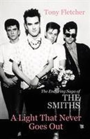 Bild des Verkufers fr A Light That Never Goes Out : The Enduring Saga of the Smiths zum Verkauf von AHA-BUCH GmbH