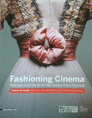 Bild des Verkufers fr Fashioning cinema. Women and style at the Venice Film Festival zum Verkauf von Librodifaccia