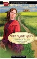 Bild des Verkufers fr Wild Prairie Roses: A Daughter's Quest/Tara's Gold/Better Than Gold (Romancing America: Iowa) zum Verkauf von Reliant Bookstore