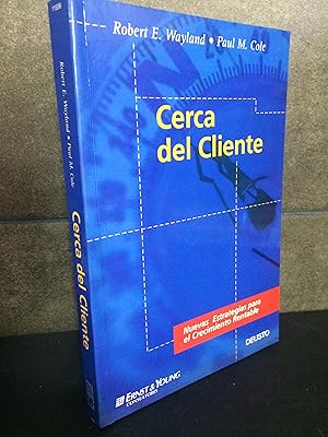 Image du vendeur pour Cerca del cliente : nuevas estrategias para el crecimiento rentable. Robert E. Wayland, Paul M. Cole. mis en vente par Lauso Books